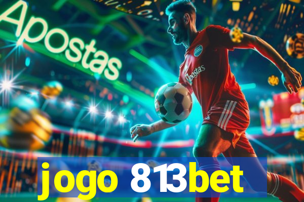 jogo 813bet